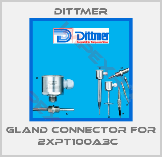 Dittmer-GLAND CONNECTOR FOR 2XPT100A3C  