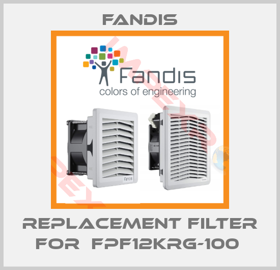 Fandis-Replacement Filter for  FPF12KRG-100 