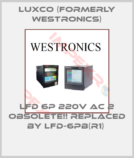 Luxco (formerly Westronics)-LFD 6P 220V AC 2 Obsolete!! Replaced by LFD-6PB(R1) 