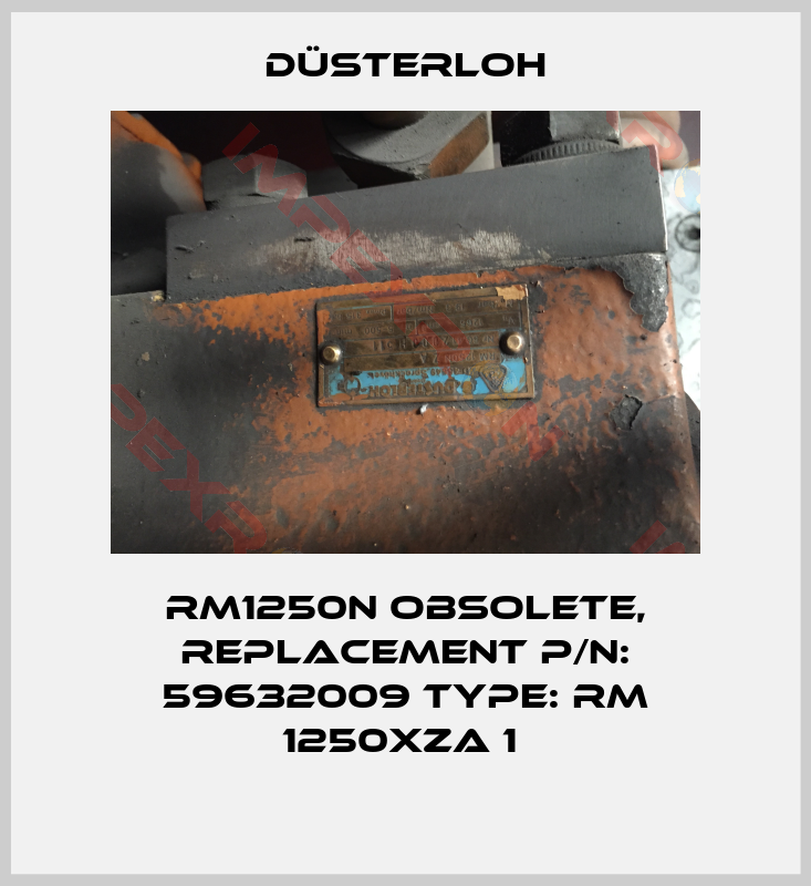 Düsterloh-RM1250N obsolete, replacement P/N: 59632009 Type: RM 1250XZA 1 