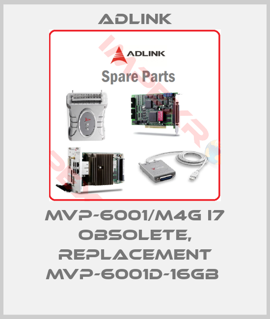 Adlink-MVP-6001/M4G i7 obsolete, replacement MVP-6001D-16GB 