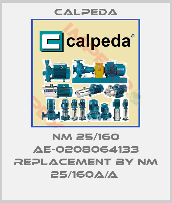 Calpeda-NM 25/160 AE-0208064133 replacement by NM 25/160A/A 