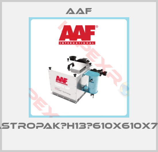 AAF-ASTROPAK	H13	610X610X78 