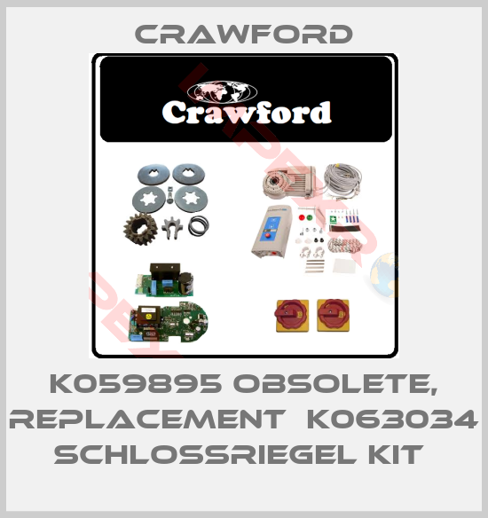 Crawford-K059895 obsolete, replacement  K063034 Schlossriegel Kit 