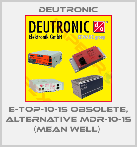 Deutronic-E-TOP-10-15 obsolete, alternative MDR-10-15 (Mean Well) 