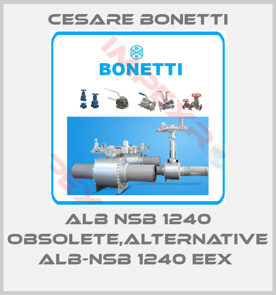 Cesare Bonetti-ALB NSB 1240 obsolete,alternative ALB-NSB 1240 EEx 