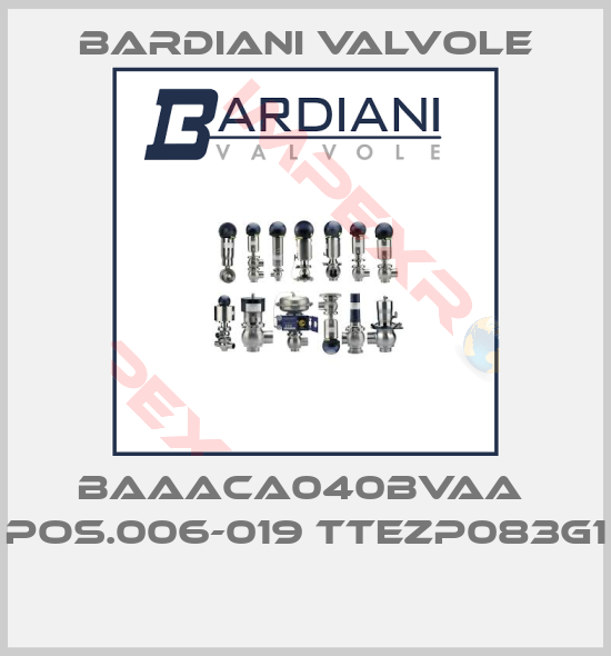 Bardiani Valvole-BAAACA040BVAA  Pos.006-019 TTEZP083G1 