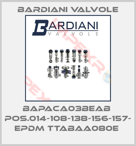 Bardiani Valvole-BAPACA03BEAB  Pos.014-108-138-156-157- EPDM TTABAA080E 