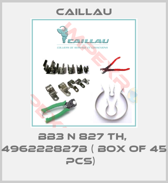 Caillau-BB3 N 827 TH,  496222827B ( box of 45 pcs)  