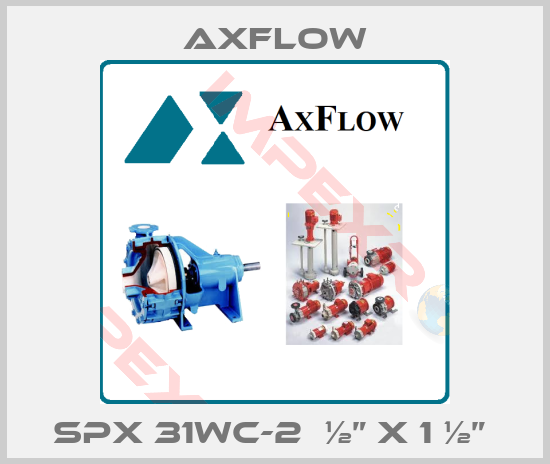 Axflow-SPX 31WC-2  ½” x 1 ½” 
