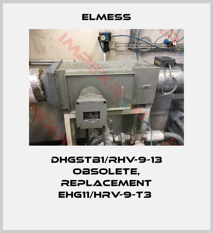 Elmess-DHGSTB1/RHV-9-13 obsolete, replacement EHG11/HRV-9-T3 
