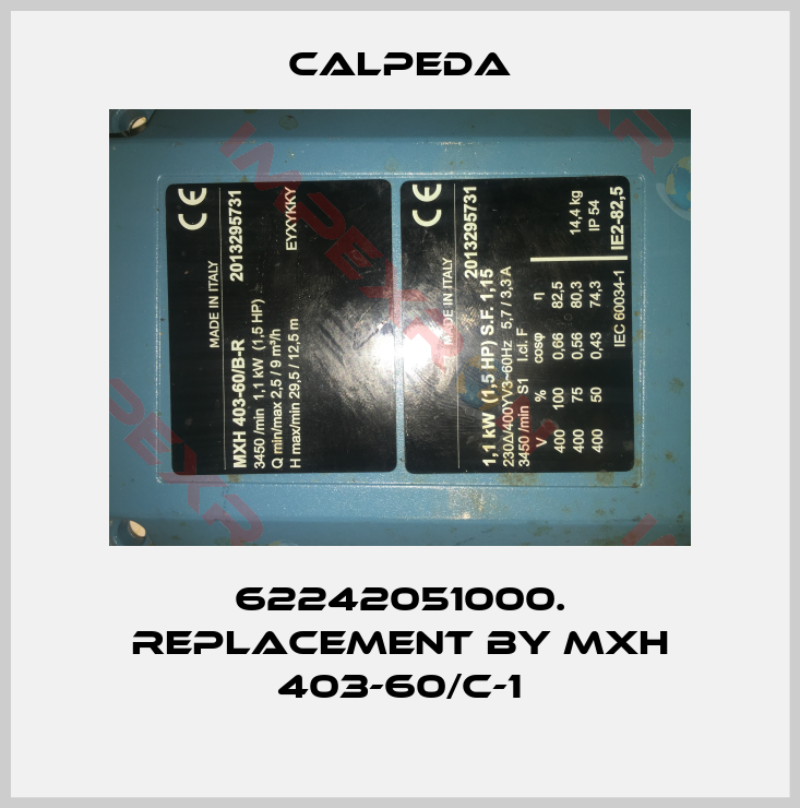Calpeda-62242051000. replacement by MXH 403-60/C-1