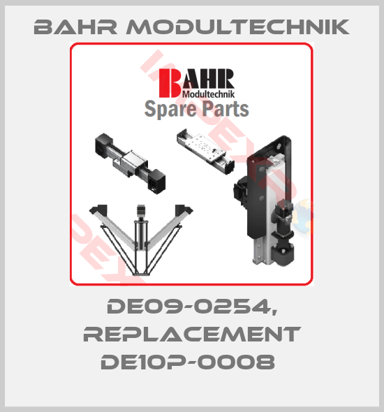 Bahr Modultechnik-DE09-0254, replacement DE10P-0008 