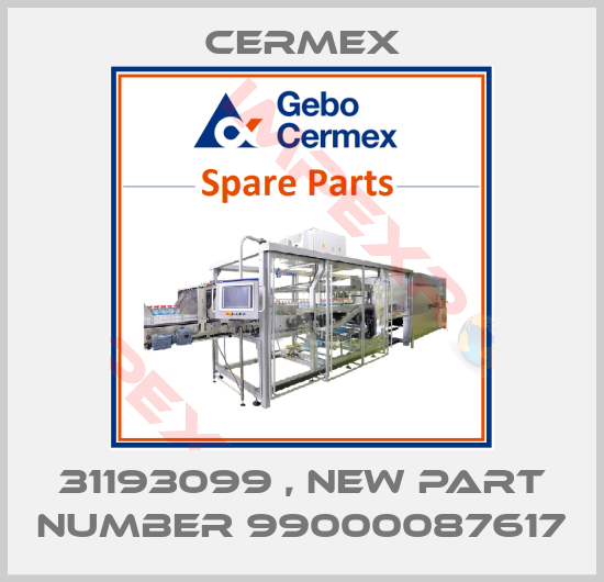 CERMEX-31193099 , new part number 99000087617