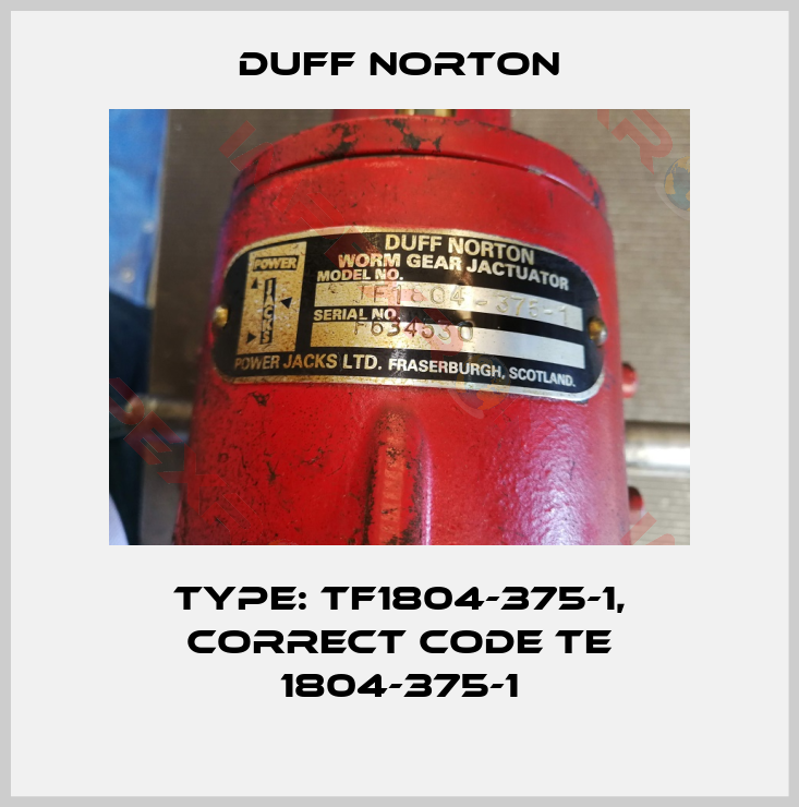 Duff Norton-Type: TF1804-375-1, correct code TE 1804-375-1