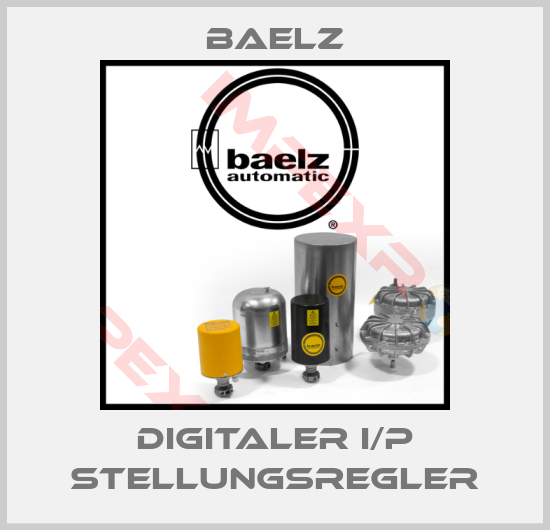 Baelz-Digitaler I/P Stellungsregler