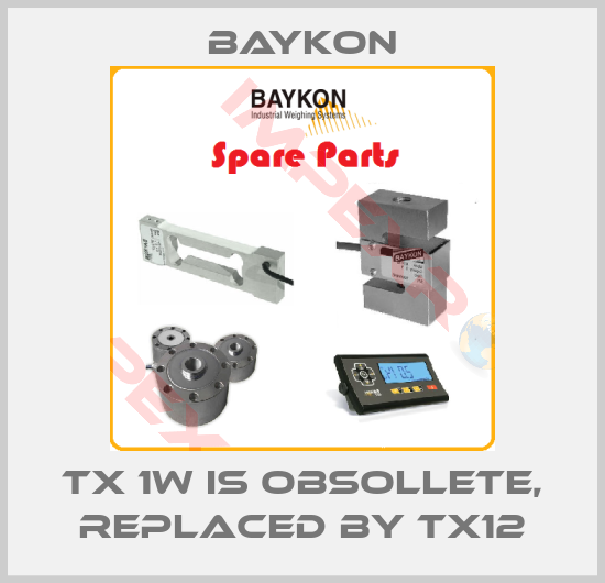 Baykon-TX 1W is obsollete, replaced by TX12