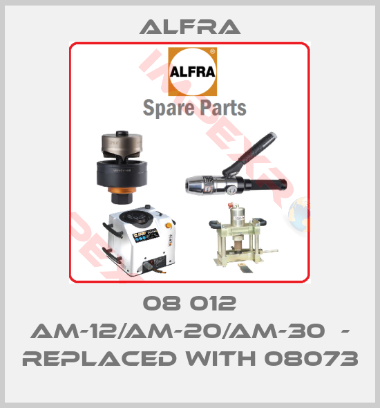 Alfra-08 012 AM-12/AM-20/AM-30  - replaced with 08073