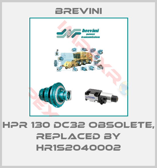 Brevini-HPR 130 DC32 obsolete, replaced by HR1S2040002