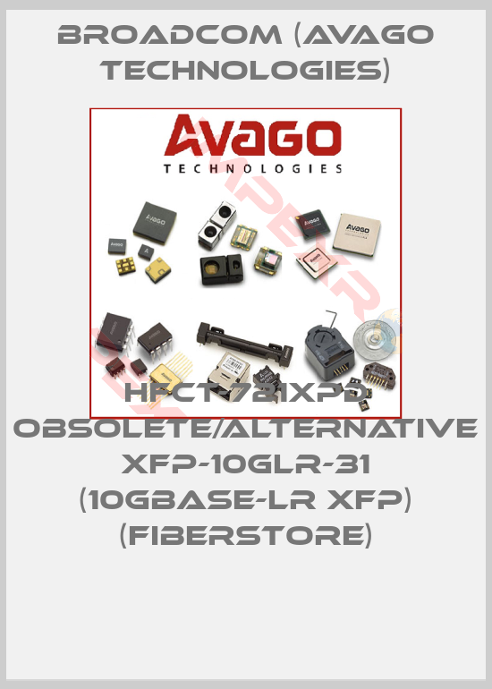 Broadcom (Avago Technologies)-HFCT-721XPD obsolete/alternative XFP-10GLR-31 (10GBASE-LR XFP) (FiberStore)