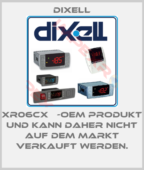 Dixell-XR06CX   -OEM Produkt und kann daher nicht auf dem Markt verkauft werden.