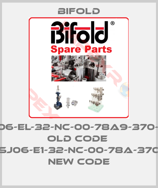 Bifold-SJ06-El-32-NC-00-78A9-370-XX old code  SJ06-E1-32-NC-00-78A-370 new code