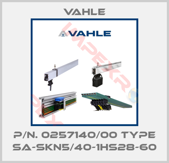 Vahle-P/n. 0257140/00 Type SA-SKN5/40-1HS28-60