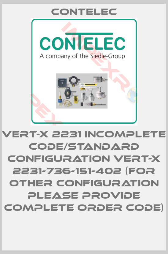 Contelec-Vert-X 2231 incomplete code/standard configuration VERT-X 2231-736-151-402 (for other configuration please provide complete order code)