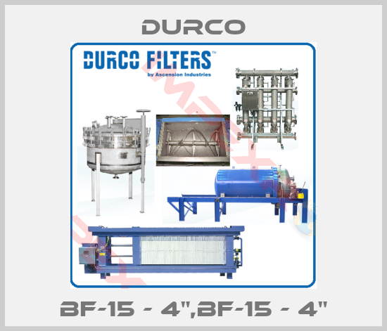 Durco-BF-15 - 4",BF-15 - 4"