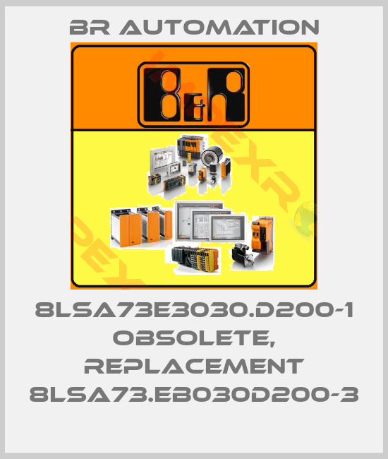Br Automation-8LSA73E3030.D200-1 obsolete, replacement 8LSA73.EB030D200-3