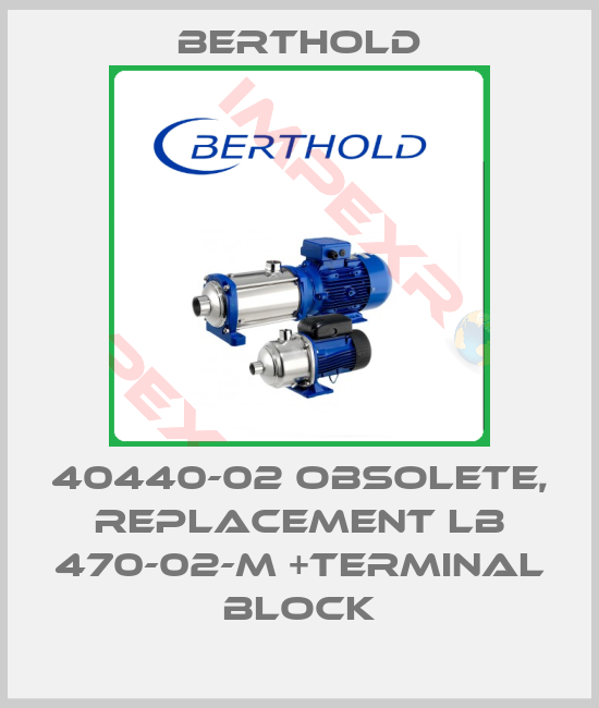 Berthold-40440-02 obsolete, replacement LB 470-02-M +Terminal block
