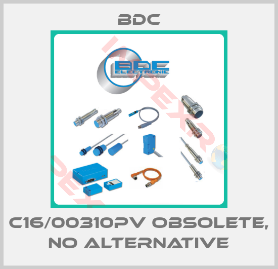 BDC-C16/00310PV obsolete, no alternative