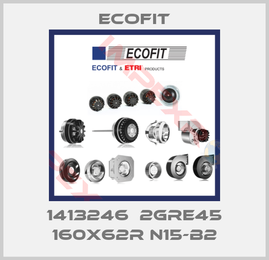 Ecofit-1413246  2GRE45 160x62R N15-B2