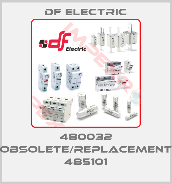 DF Electric-480032 obsolete/replacement 485101