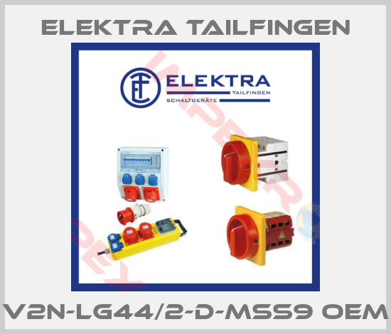 Elektra Tailfingen-V2N-LG44/2-D-MSS9 oem