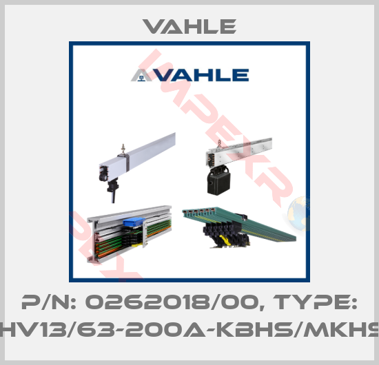 Vahle-P/n: 0262018/00, Type: VM-SCHV13/63-200A-KBHS/MKHS/MKLS