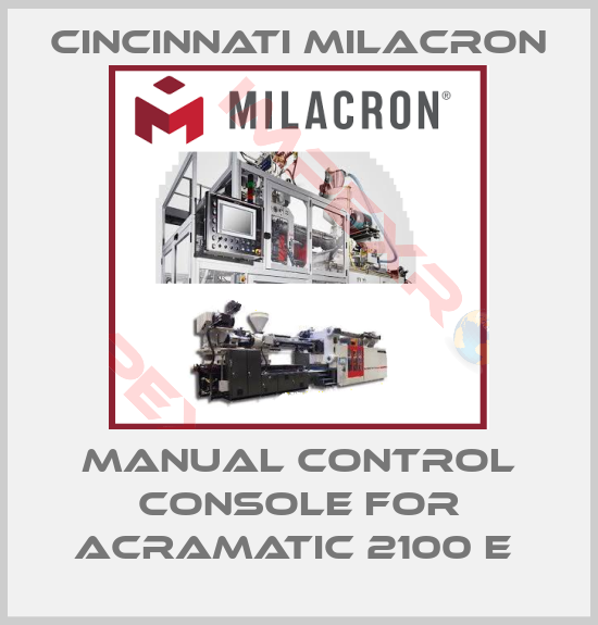 Cincinnati Milacron-MANUAL CONTROL CONSOLE FOR ACRAMATIC 2100 E 