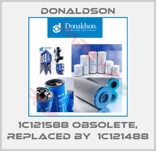 Donaldson-1C121588 obsolete, replaced by  1C121488