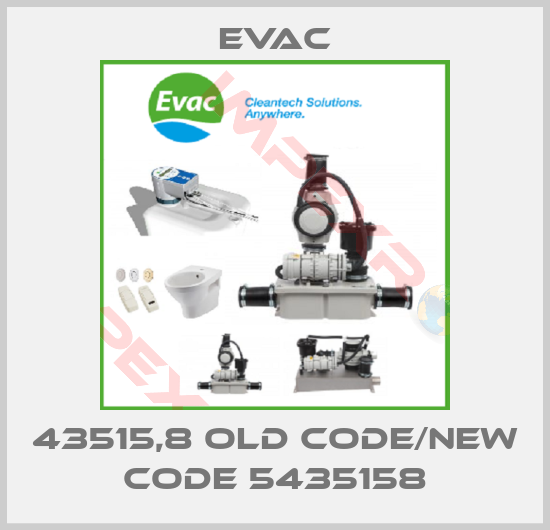 Evac-43515,8 old code/new code 5435158