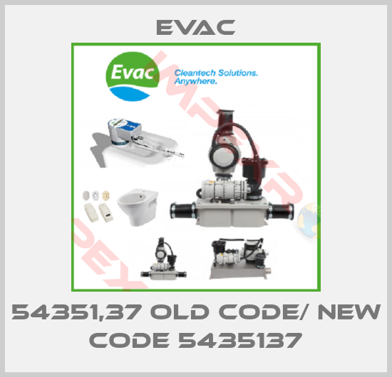 Evac-54351,37 old code/ new code 5435137