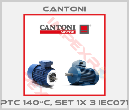 Cantoni-PTC 140ºC, set 1x 3 IEC071