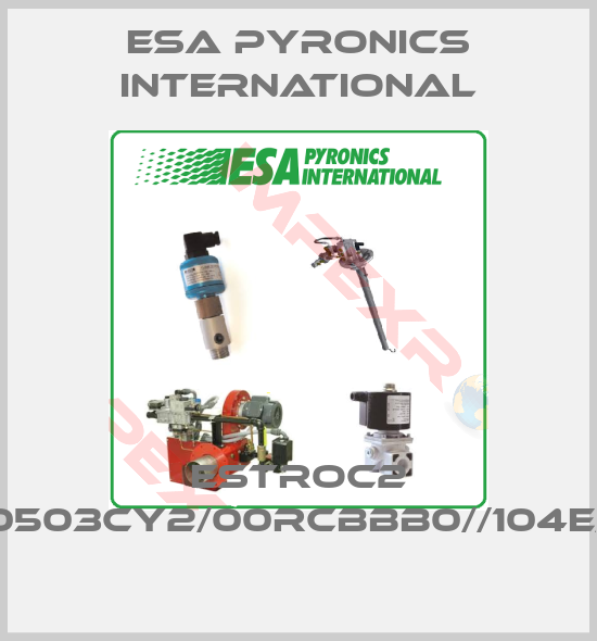 ESA Pyronics International-ESTROC2 A030503CY2/00RCBBB0//104E//T////
