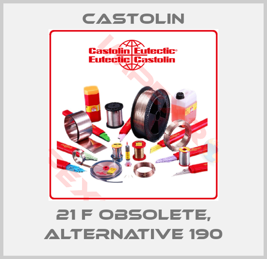 Castolin-21 F obsolete, alternative 190
