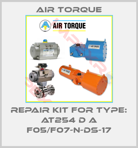 Air Torque-REPAIR KIT FOR TYPE: AT254 D A F05/F07-N-DS-17