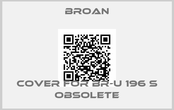 Broan-cover for BR-U 196 S obsolete