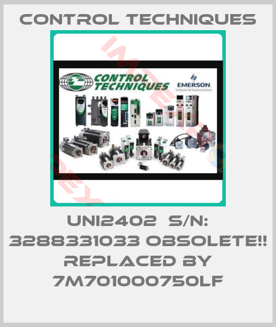 Control Techniques-UNI2402  S/N: 3288331033 Obsolete!! Replaced by 7M701000750LF