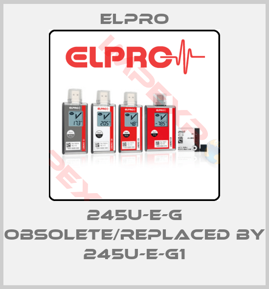 Elpro-245U-E-G obsolete/replaced by 245U-E-G1