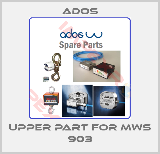Ados-Upper part for MWS 903