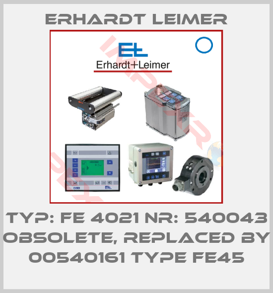Erhardt Leimer-Typ: FE 4021 Nr: 540043 obsolete, replaced by 00540161 Type FE45