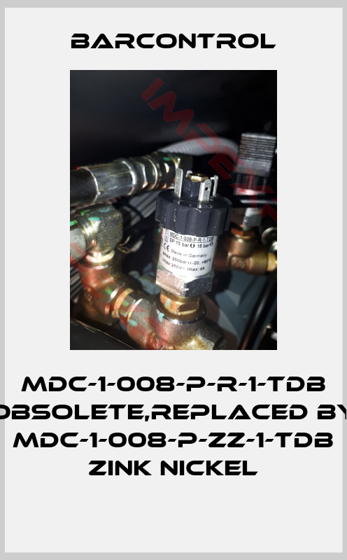 Barcontrol-MDC-1-008-P-R-1-TDB obsolete,replaced by MDC-1-008-P-ZZ-1-TDB ZINK NICKEL